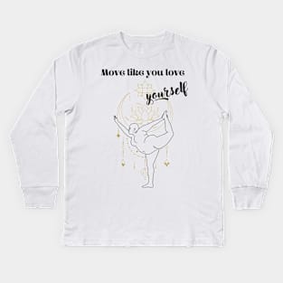 Move like you love yourself Kids Long Sleeve T-Shirt